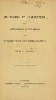 view Six months at Graefenberg : with conversations in the saloon, on nonresistance and other subjects / by H.C. Wright.