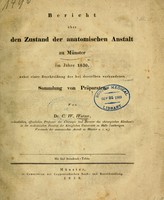 view Bericht über den Zustand der anatomischen Anstalt zu Münster im Jahre 1830 : nebst einer Beschreibung der bei der selben vorhandenen Sammlung von Präparaten / von C.W. Wutzer.