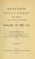 view Deafness practically illustrated : being an exposition of original views as to the causes and treatment of diseases of the ear / by James Yearsley.