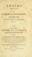 view Zosimi Panopolitani De zythorum confectione fragmentum nunc primum graece ac latine editum : accedit historia zythorum sive cerevisiarum quarum apud veteres mentio fit / scripsit D. Christianus Gottfridus Gruner.