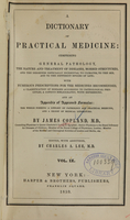 view A dictionary of practical medicine: comprising general pathology, the nature and treatment of diseases, morbid structures, and the disorders especially incidental to climates, to the sex, and to the different forms of life :  with numerous prescriptions for the medicines recommended, a classification of diseases according to pathological principles, a copious bibliography, with references, and an appendix of approved formulae : the whole forming a library of pathology and practical medicine and a digest of medical literature (Volume 9).