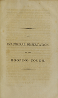 view An inaugural dissertation on the pertussis, or hooping cough : submitted to the examination of the Rev. Peter Studdiford, V.D.M. & P.T. Praes. and to the trustees and faculty of Queen's College New-Jersey ; for the degree of Doctor of Medicine, with the rights and immunities thereunto appertaining / by Abraham Cornelison, of New-York.