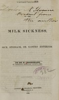 view Observations on the milk sickness, sick stomach, or gastro enteritis / by N. Crookshank.