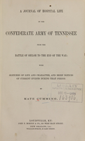 view A journal of hospital life in the Confederate army of Tennessee : from the battle of Shiloh to the end of the war : with sketches of life and character, and brief notices of current events during that period / by Kate Cumming.