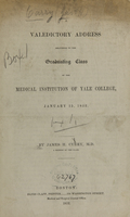 view A Valedictory address delivered to the graduating class of the Medical Institution of Yale College : January 15, 1852 / by James H. Curry.