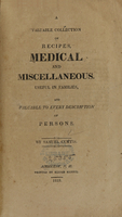 view A valuable collection of recipes, medical and miscellaneous : useful in families, and valuable to every description of persons / by Samuel Curtis.