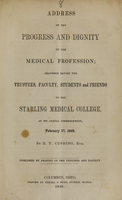 view Address on the progress and dignity of the medical profession : delivered before the trustees, faculty, students and friends of the Starling Medical College at its annual commencement, February 17, 1849 / by B.T. Cushing.