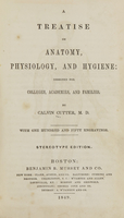 view A treatise on anatomy, physiology, and hygiene : designed for colleges, academies, and families / by Calvin Cutter.