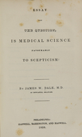 view Essay upon the question, Is medical science favourable to scepticism? / by James W. Dale.