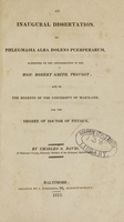 view An inaugural dissertation, on phlegmasia alba dolens puerperarum : submitted to the consideration of the Hon. Robert Smith, provost ; and of the regents of the University of Maryland: for the degree of Doctor of Physick / by Charles S. Davis, of Baltimore County, honorary member of the Baltimore Medical Society.