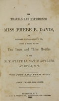 view The travels and experience of Miss Phebe B. Davis of Barnard, Windsor County, Vt : being a sequel to her Two years and three months in the N.Y. State Lunatic Asylum at Utica, N.Y.