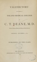 view Valedictory delivered at Toland Medical College : by C. T. Deane, M.D. ... ; Thursday, November 9, 1871 ; published by the class.