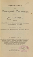 view Essentials of homoeopathic therapeutics : being a quiz compend upon the application of homoeopathic remedies to diseased states : a companion to the Essentials of homoeopathic materia medica : arranged and compiled especially for the use of students of medicine / by W.A. Dewey.