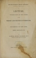 view A lecture, introductory to the course on the theory and practice of medicine, in the University of New York : session MDCCCXLVII-VIII / by Samuel Henry Dickson.