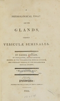 view A physiological essay on the glands, termed vesiculae seminales / by Daniel D'Oyley, of Charleston.