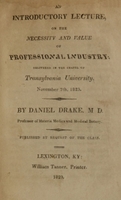 view An introductory lecture, on the necessity and value of professional industry : delivered in the chapel of Transylvania University, November 7th, 1823 / by Daniel Drake ... : published by request of the class.
