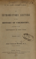 view An introductory lecture on the history of chemistry : delivered in the University of New York, session 1846-7 / by John William Draper.