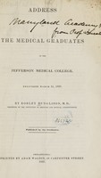 view Address to the medical graduates of the Jefferson Medical College : delivered March 11, 1837 / by Robley Dunglison.