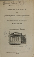 view An exhortation to the graduates of the Jefferson Medical College of Philadelphia : delivered on the day of the commencement, March the 10th, 1864 / by Robley Dunglison.