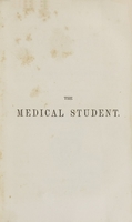 view The medical student, or, Aids to the study of medicine / by Robley Dunglison.