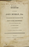 view Memoir of the late John Murray, Jun : read before the governors of the New-York Hospital, ninth month, fourteenth, 1819 / by Thomas Eddy ; published by order of the governors.