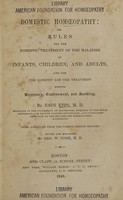 view Domestic homoeopathy, or Rules for the domestic treatment of the maladies of infants, children, and adults : and for the conduct and the treatment during pregnancy, confinement, and suckling / by John Epps.