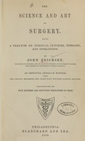 view The science and art of surgery : being a treatise on surgical injuries, diseases, and operations / by John Erichsen.