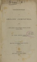 view Constitution of organic compounds : being a brief account of the different theories advanced on this subject : read before the Cambridge Scientific Association, Nov. 1852 / by Henry Erni.