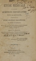 view Étude médicale de quelques questions importantes pour la Louisiane : et exposé succinct d'une endémie paludéenne, de forme catarrhale, qui a sévi à la Nouvelle-Orléans, particulièrement sur les enfants, pendant l'épidémie de fièvre jaune de 1858 / par J.C. Faget.