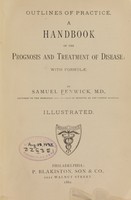 view Outlines of practice : a handbook of the prognosis and treatment of disease, with formulae / by Samuel Fenwick.