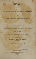 view Remarks on the importance of the teeth, on their diseases and modes of cure : with directions for forming regular and beautiful sets of teeth, and for the preservation of their health and beauty / by Samuel S. Fitch.