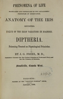 view Phenomena of life maintained and controlled by two antagonistic principles of innervation. Anatomy of the iris reviewed; value of the irian variations in diagnosis. Diphtheria. Poisoning treated on physiological principles.