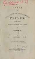 view An essay on intermittent and bilious remittent fevers : with their pathological relation to ozone / by E. S. Gaillard, M.D.