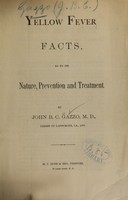 view Yellow fever facts, as to its nature, prevention and treatment / by John B.C. Gazzo.