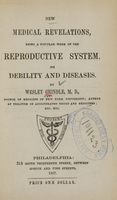 view New medical revelations : being a popular work on the reproductive system, its debility, and diseases / by Wesley Grindle.