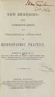 view New remedies : their pathogenetic effects and therapeutical application in homoeopathic practice / by Edwin M. Hale.