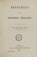 view Bronchitis and kindred diseases / by W.W. Hall.