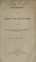 view Legal prohibition the only remedy for drunkenness : being the substance of two discourses, delivered in the Chestnut Street Church, Louisville, on the first Sabbaths of April and July, 1955 / by L.J. Halsey.