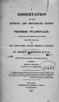 view A dissertation on the remote and proximate causes of phthisis pulmonalis / by Andrew Hamersley.