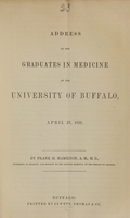 view Address to the graduates in medicine at the University of Buffalo, April 27, 1853 / by Frank H. Hamilton.