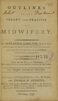 view Outlines of the theory and practice of midwifery / by Alexander Hamilton, M.D. F.R.S. ; Professor of midwifery in the university, and Fellow of the Royal College of Physicians, Edinburgh.