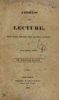 view An address and lecture, delivered before the Botanic Society in Columbus, Ohio / by William Hance.