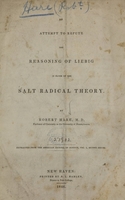 view An attempt to refute the reasoning of Liebig in favor of the salt radical theory / by Robert Hare.