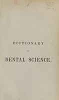 view A dictionary of dental science, biography, bibliography, and medical terminology / by Chapin A. Harris.