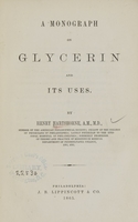 view A monograph on glycerin and its uses / by Henry Hartshorne.