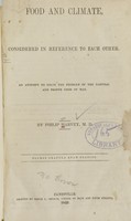 view Food and climate considered in reference to each other : an attempt to solve the problem of the natural and proper food of man / by Philip Harvey.