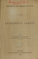 view Remarks on the comparative value of the different anaesthetic agents / by George Hayward.