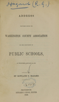 view Address delivered before the Washington County Association for the Improvement of Public Schools : at Wickford, January 3d, 1845 / by Rowland G. Hazard.