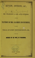 view Review, opinions, &c., of Dr. Charles A. Lee and others : of the testimony of Drs. Salisbury and Swinburne, on the trial of John Hendrickson, Jr., for the murder of his wife, by poisoning.