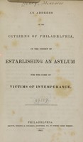 view An address to the citizens of Philadelphia on the subject of establishing an asylum for the cure of victims of intemperance.